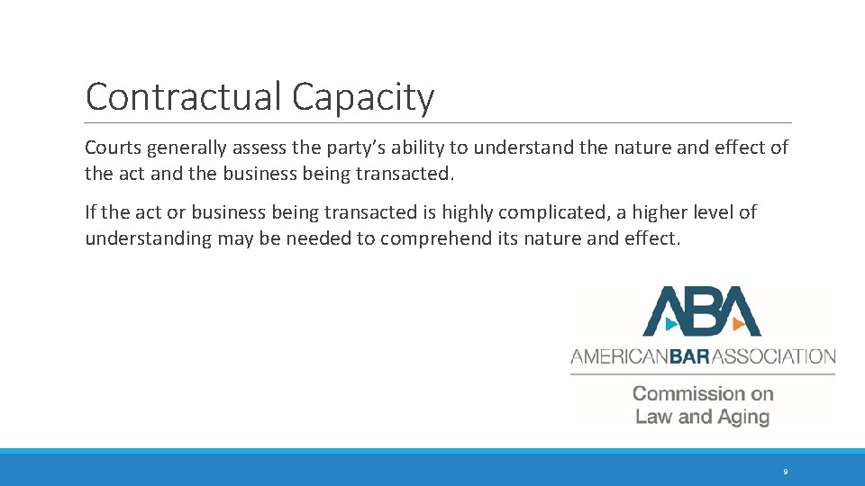 Contractual Capacity Courts generally assess the party’s ability to understand the nature and effect