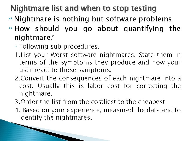 Nightmare list and when to stop testing Nightmare is nothing but software problems. How