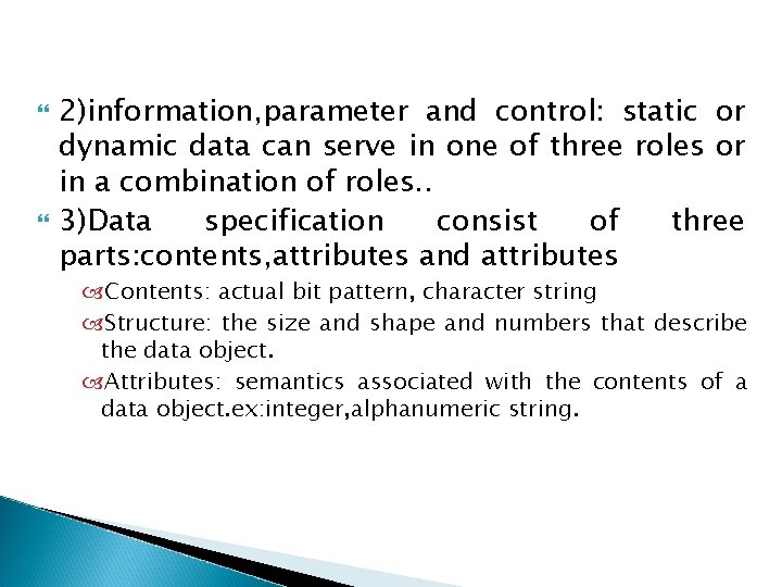  2)information, parameter and control: static or dynamic data can serve in one of