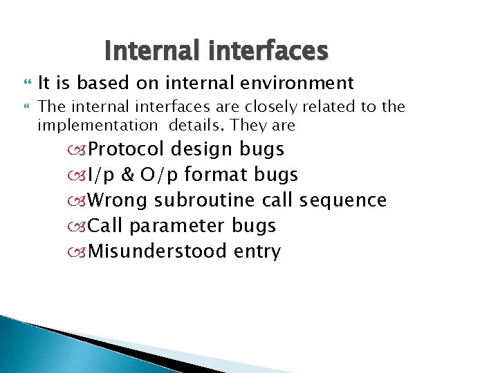 Internal interfaces It is based on internal environment The internal interfaces are closely related