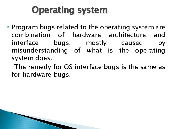 Operating system Program bugs related to the operating system are combination of hardware architecture