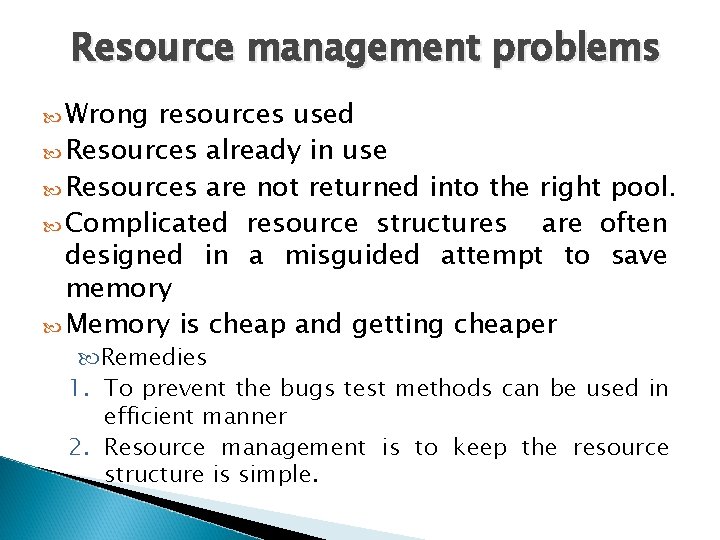 Resource management problems Wrong resources used Resources already in use Resources are not returned