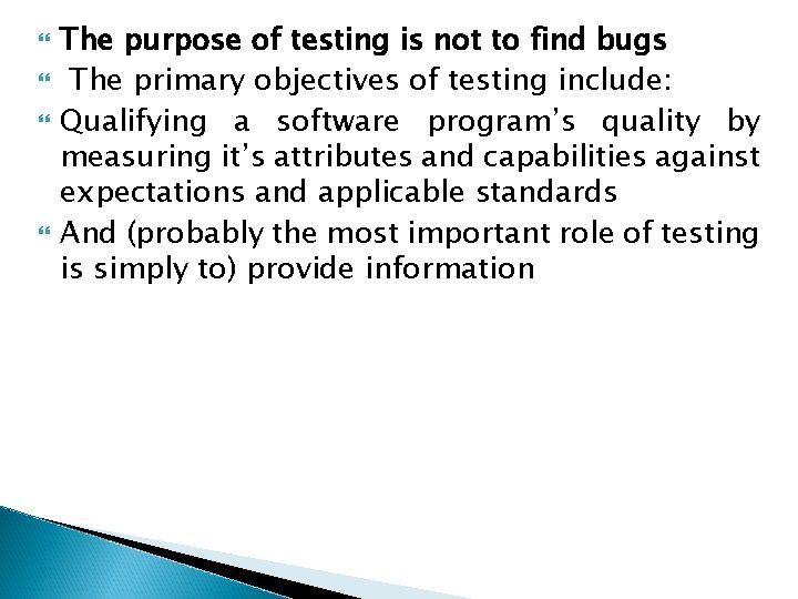  The purpose of testing is not to find bugs The primary objectives of