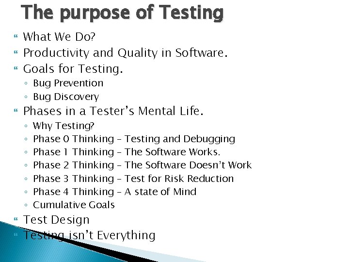 The purpose of Testing What We Do? Productivity and Quality in Software. Goals for