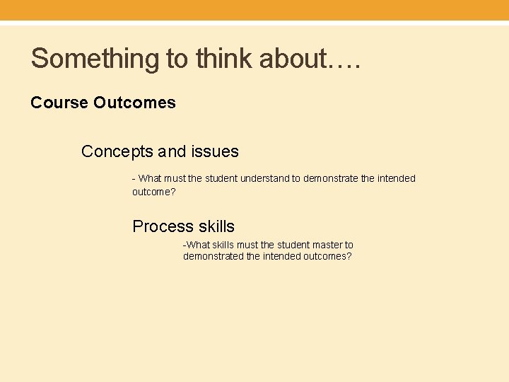 Something to think about…. Course Outcomes Concepts and issues - What must the student