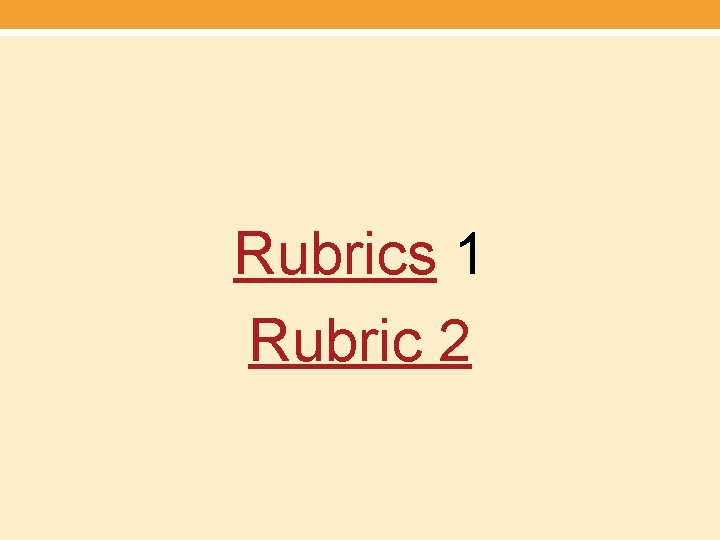 Rubrics 1 Rubric 2 