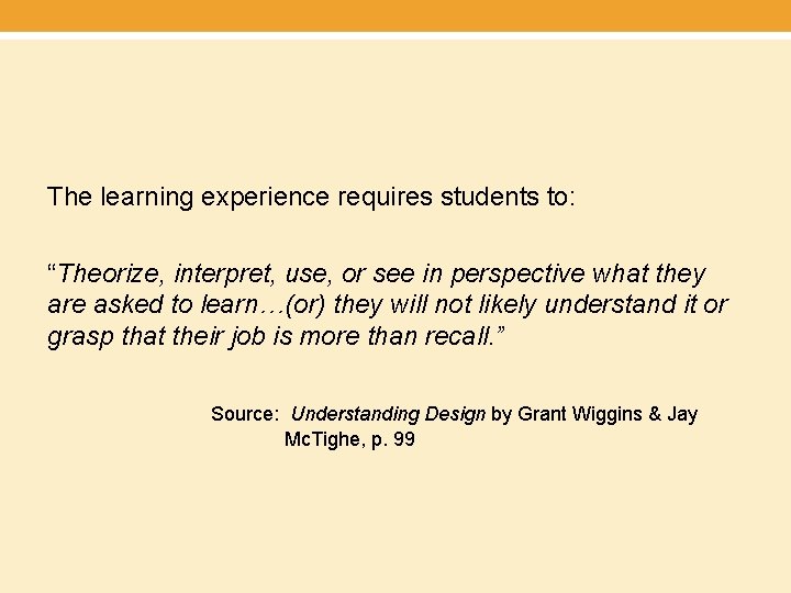 The learning experience requires students to: “Theorize, interpret, use, or see in perspective what