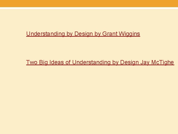 Understanding by Design by Grant Wiggins Two Big Ideas of Understanding by Design Jay