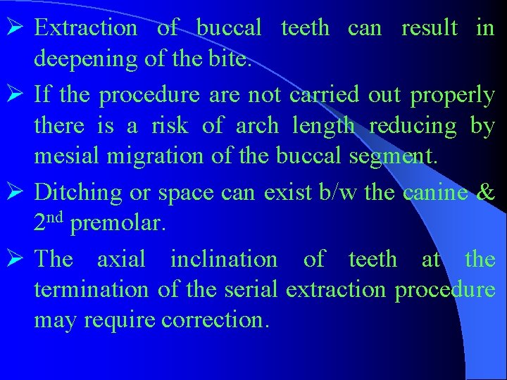 Ø Extraction of buccal teeth can result in deepening of the bite. Ø If