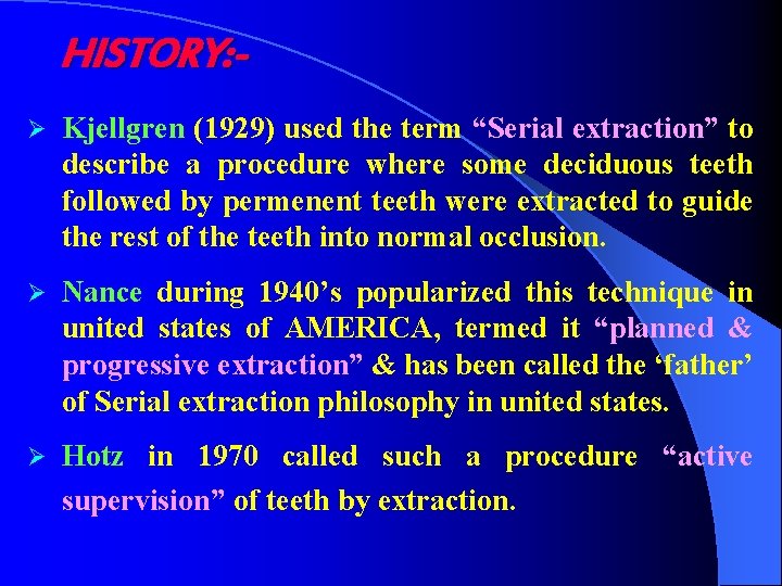 HISTORY: Ø Kjellgren (1929) used the term “Serial extraction” to describe a procedure where