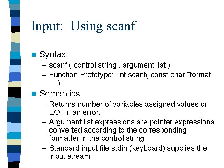 Input: Using scanf n Syntax – scanf ( control string , argument list )