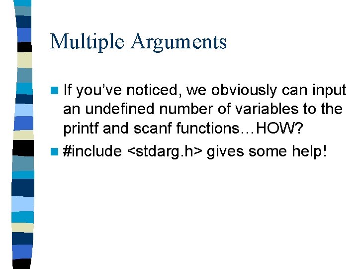 Multiple Arguments n If you’ve noticed, we obviously can input an undefined number of