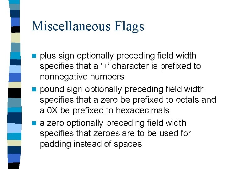 Miscellaneous Flags plus sign optionally preceding field width specifies that a ‘+’ character is Miscellaneous Flags plus sign optionally preceding field width specifies that a ‘+’ character is