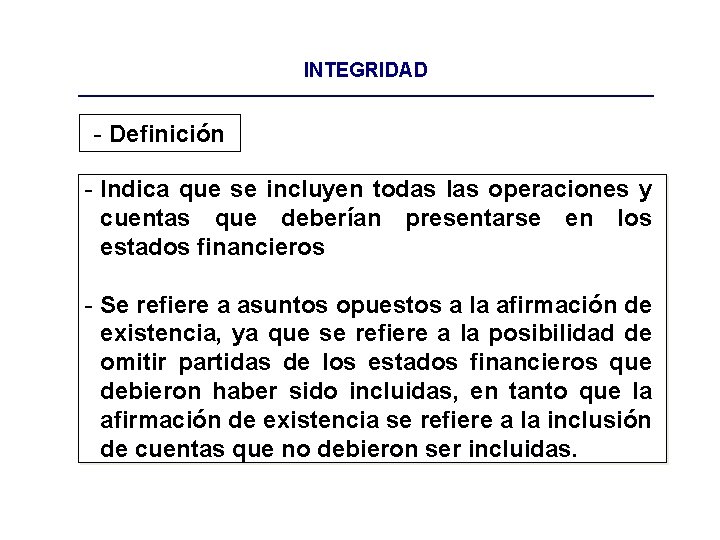 INTEGRIDAD - Definición - Indica que se incluyen todas las operaciones y cuentas que