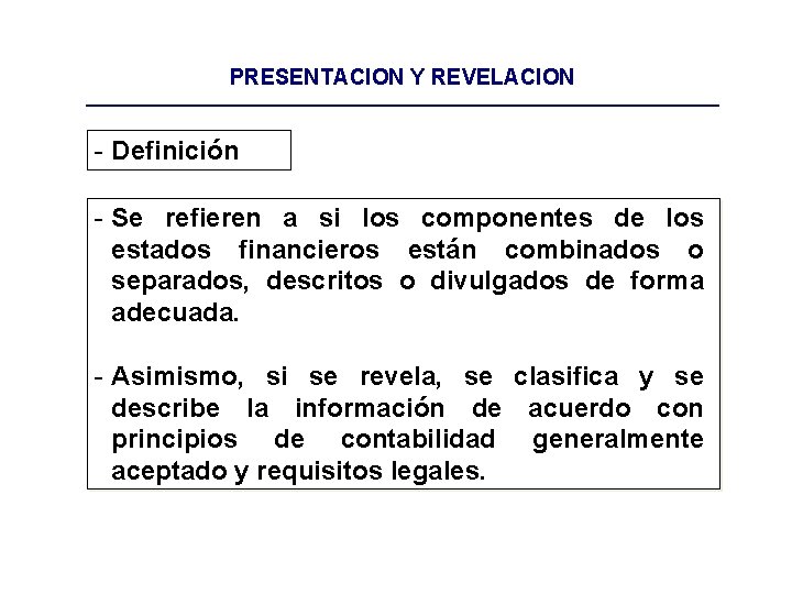 PRESENTACION Y REVELACION - Definición - Se refieren a si los componentes de los