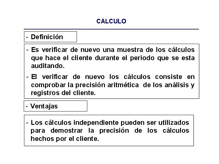 CALCULO - Definición - Es verificar de nuevo una muestra de los cálculos que