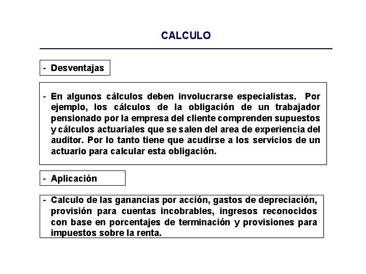 CALCULO - Desventajas - En algunos cálculos deben involucrarse especialistas. Por ejemplo, los cálculos