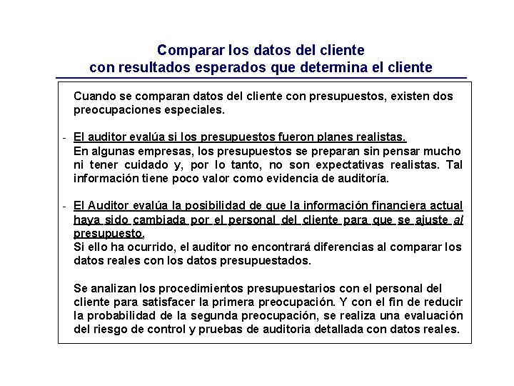 Comparar los datos del cliente con resultados esperados que determina el cliente Cuando se