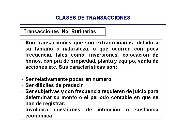 CLASES DE TRANSACCIONES -Transacciones No Rutinarias - Son transacciones que son extraordinarias, debido a