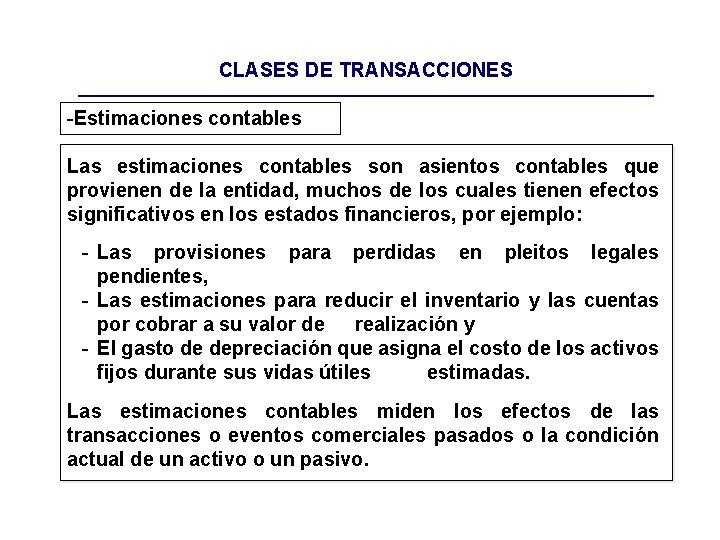 CLASES DE TRANSACCIONES -Estimaciones contables Las estimaciones contables son asientos contables que provienen de