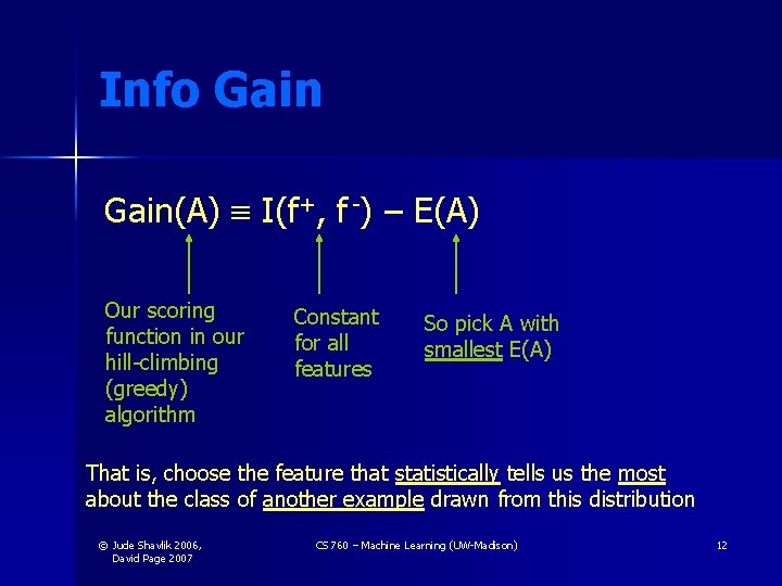 Info Gain(A) I(f+, f -) – E(A) Our scoring function in our hill-climbing (greedy)