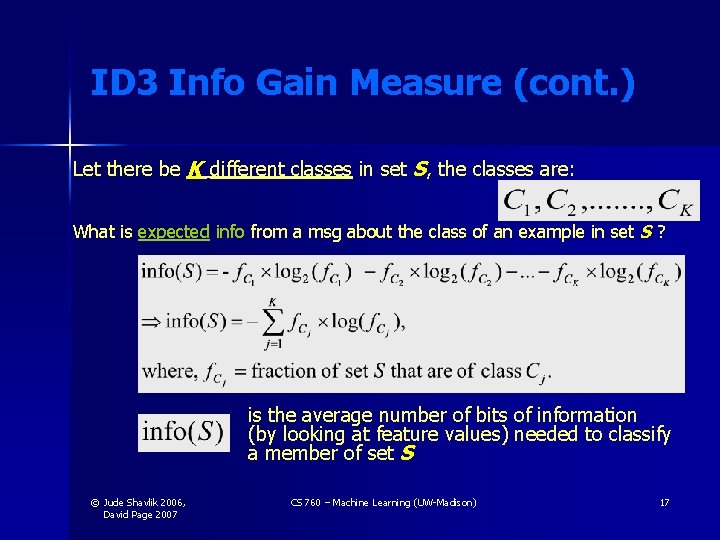 ID 3 Info Gain Measure (cont. ) Let there be K different classes in