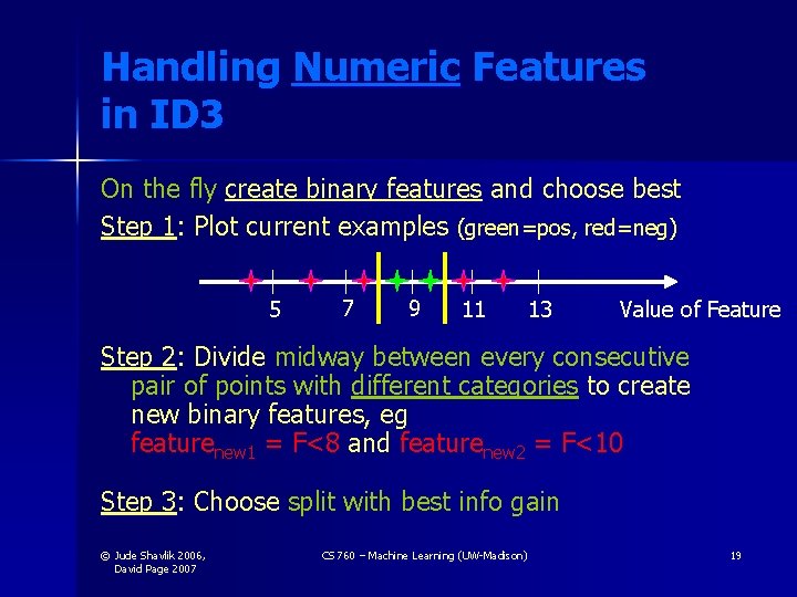Handling Numeric Features in ID 3 On the fly create binary features and choose