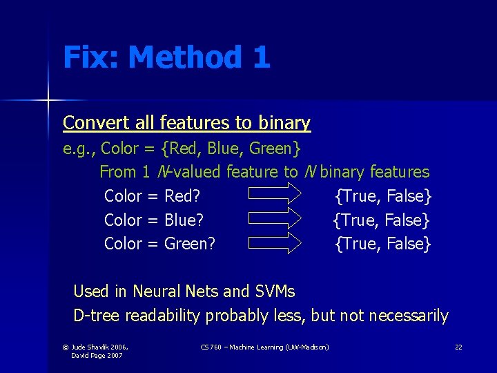Fix: Method 1 Convert all features to binary e. g. , Color = {Red,
