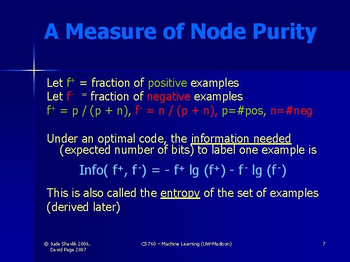 A Measure of Node Purity Let f+ = fraction of positive examples Let f