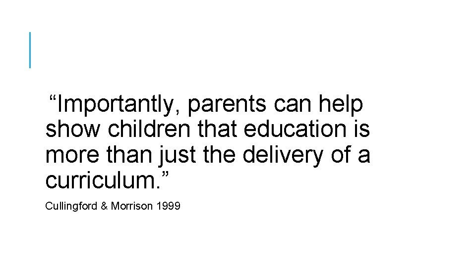 “Importantly, parents can help show children that education is more than just the delivery