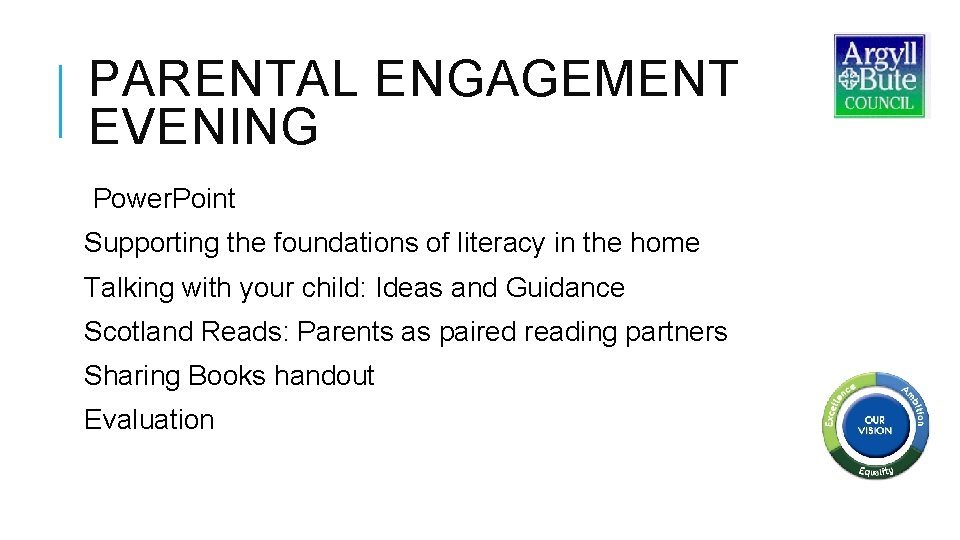 PARENTAL ENGAGEMENT EVENING Power. Point Supporting the foundations of literacy in the home Talking