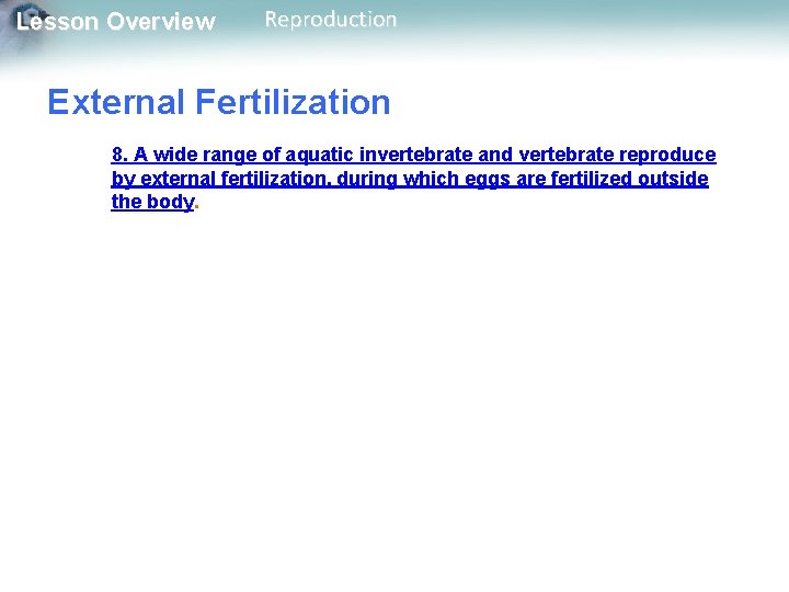 Lesson Overview Reproduction External Fertilization 8. A wide range of aquatic invertebrate and vertebrate