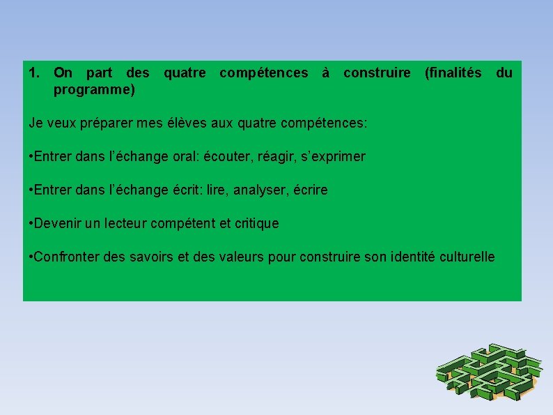 1. On part des quatre compétences à construire (finalités du programme) Je veux préparer