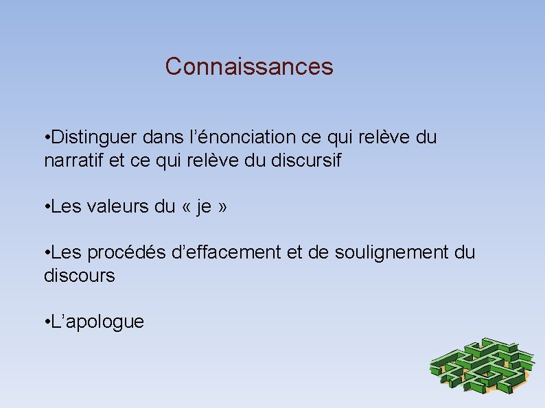 Connaissances • Distinguer dans l’énonciation ce qui relève du narratif et ce qui relève