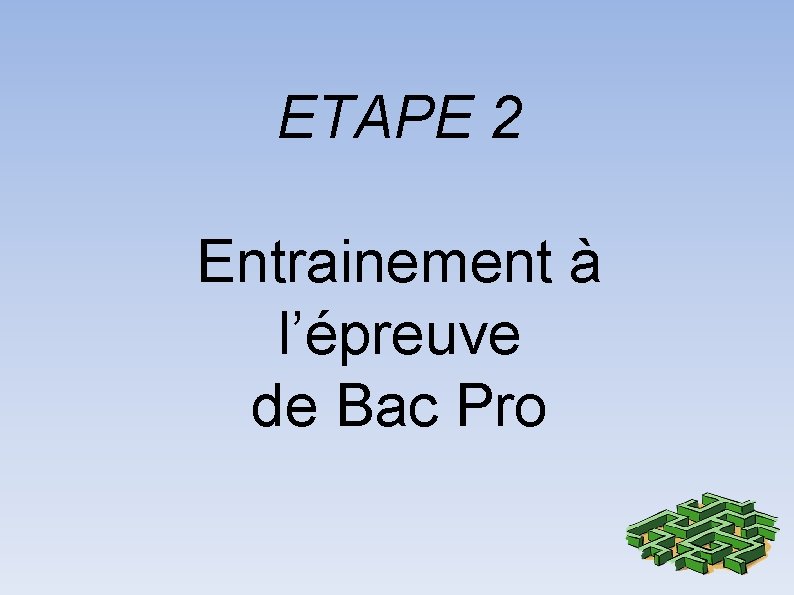 ETAPE 2 Entrainement à l’épreuve de Bac Pro 