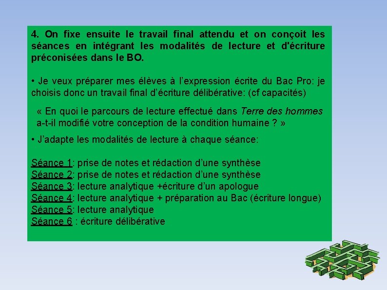 4. On fixe ensuite le travail final attendu et on conçoit les séances en