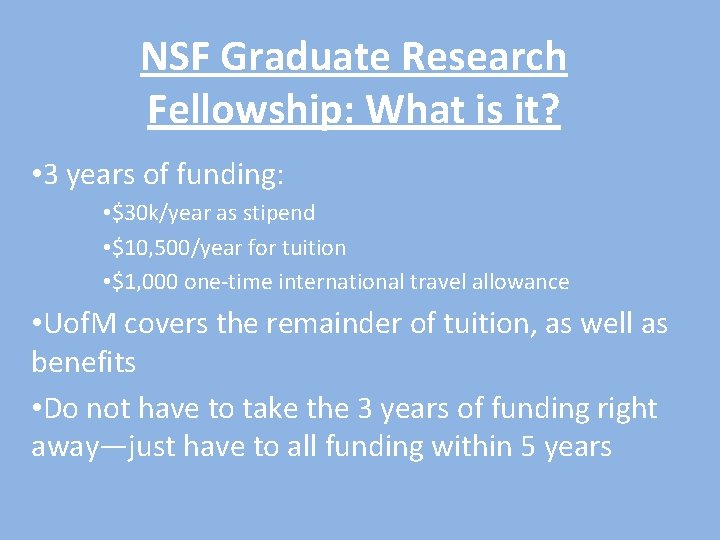 NSF Graduate Research Fellowship: What is it? • 3 years of funding: • $30