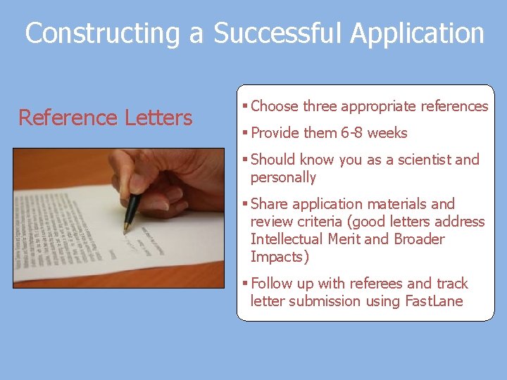 Constructing a Successful Application Reference Letters § Choose three appropriate references § Provide them