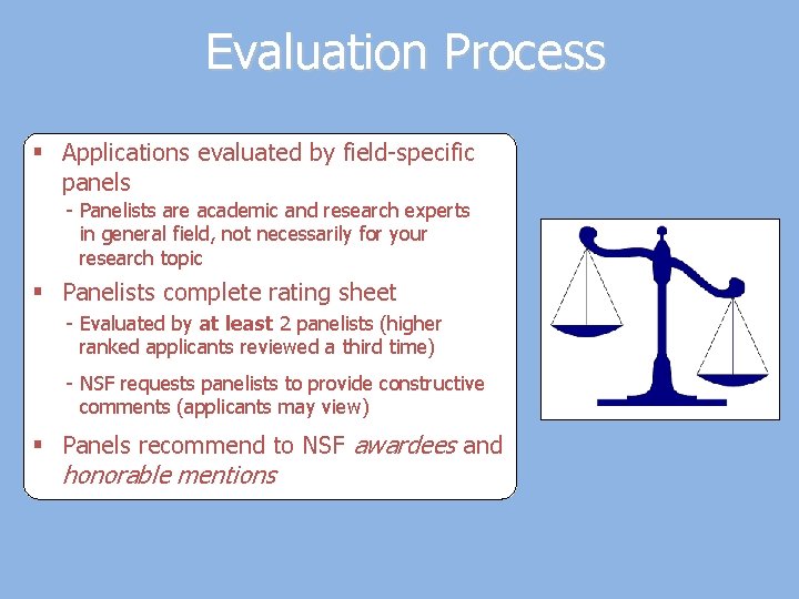 Evaluation Process § Applications evaluated by field-specific panels - Panelists are academic and research