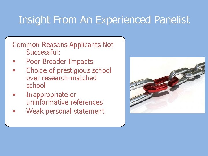 Insight From An Experienced Panelist Common Reasons Applicants Not Successful: § Poor Broader Impacts
