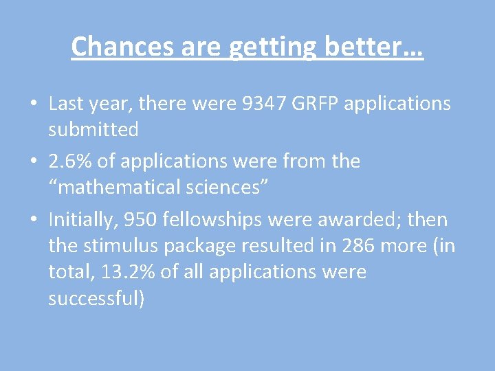 Chances are getting better… • Last year, there were 9347 GRFP applications submitted •