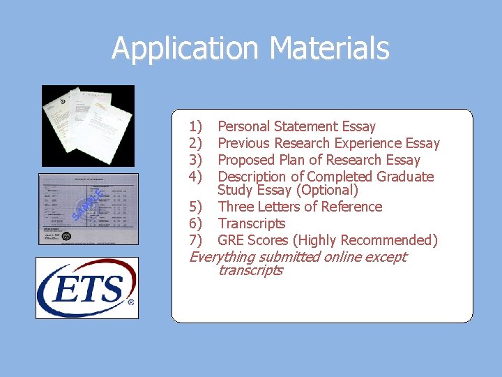 Application Materials 1) 2) 3) 4) 5) 6) 7) Personal Statement Essay Previous Research