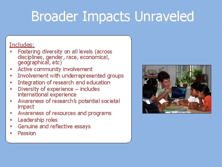 Broader Impacts Unraveled Includes: § § § § § Fostering diversity on all levels