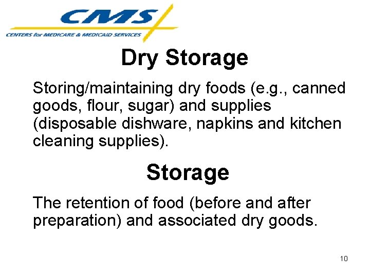 Dry Storage Storing/maintaining dry foods (e. g. , canned goods, flour, sugar) and supplies
