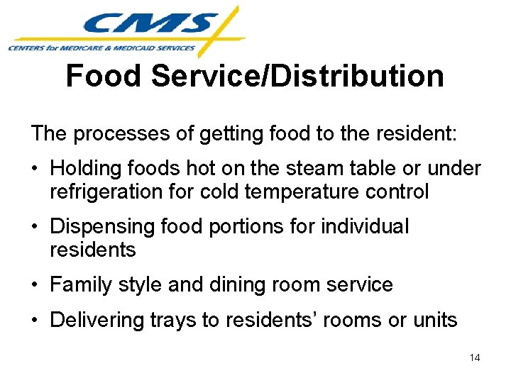 Food Service/Distribution The processes of getting food to the resident: • Holding foods hot