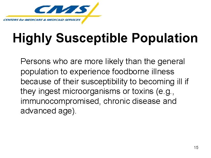 Highly Susceptible Population Persons who are more likely than the general population to experience
