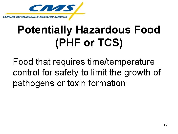 Potentially Hazardous Food (PHF or TCS) Food that requires time/temperature control for safety to
