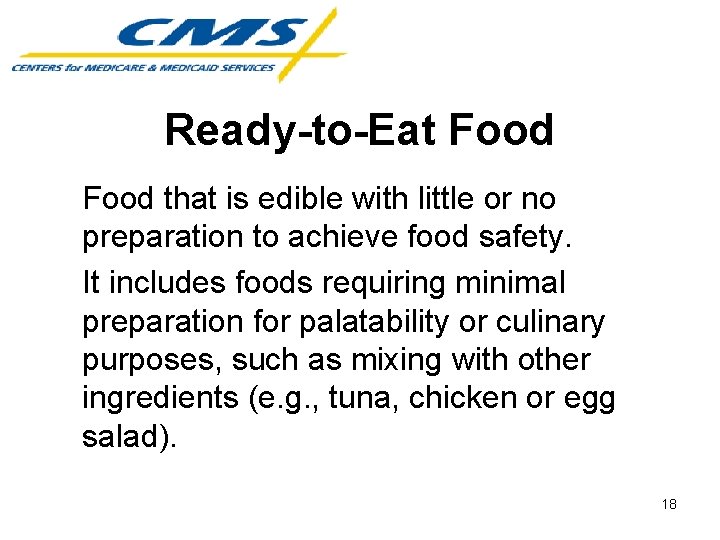 Ready-to-Eat Food that is edible with little or no preparation to achieve food safety.