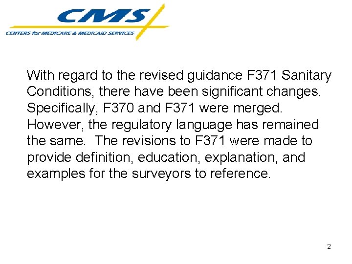 With regard to the revised guidance F 371 Sanitary Conditions, there have been significant
