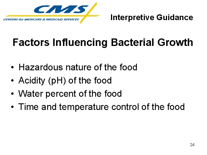 Interpretive Guidance Factors Influencing Bacterial Growth • • Hazardous nature of the food Acidity